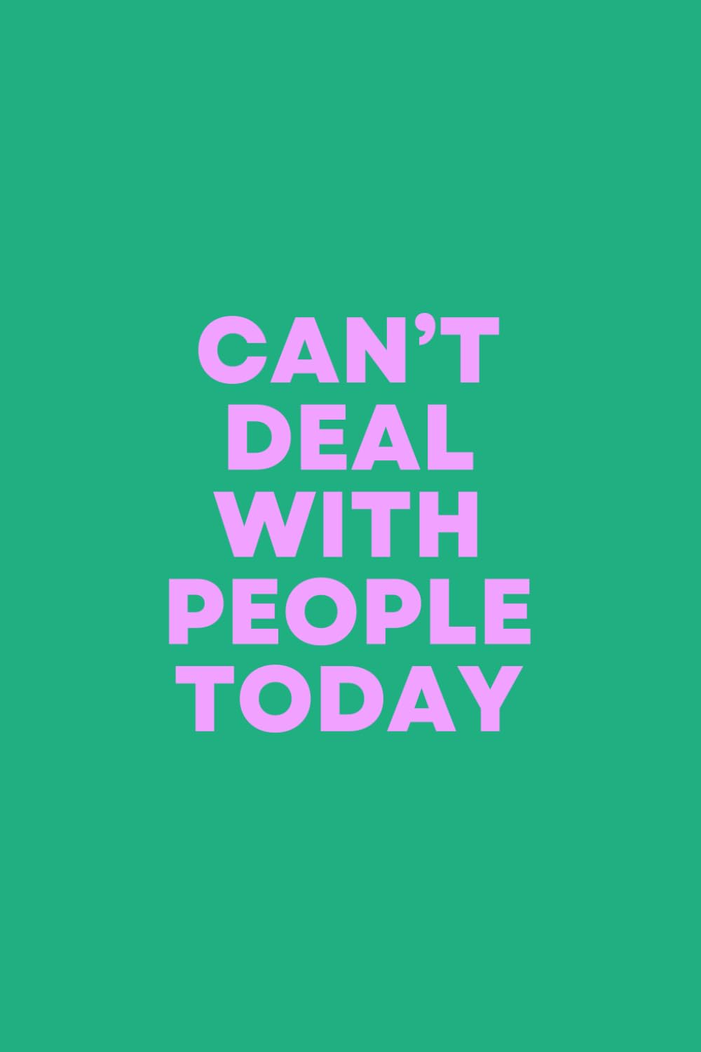 Can’t Deal With People Today: Funny Notebook for Work, Office Gag Gift for Coworker, Secret Santa Gift for Work Colleague, Office Notebook for Introverts, 6 x 9 inches, 120 Pages