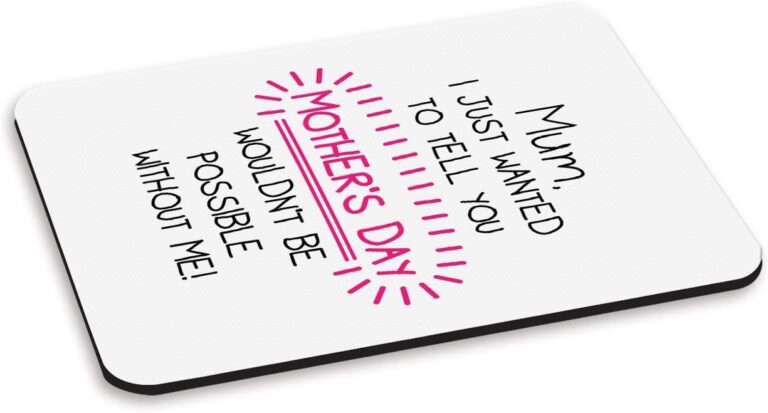 Mum Mother’s Day Wouldn’t Be Possible Without Me PC Computer Mouse Mat Pad