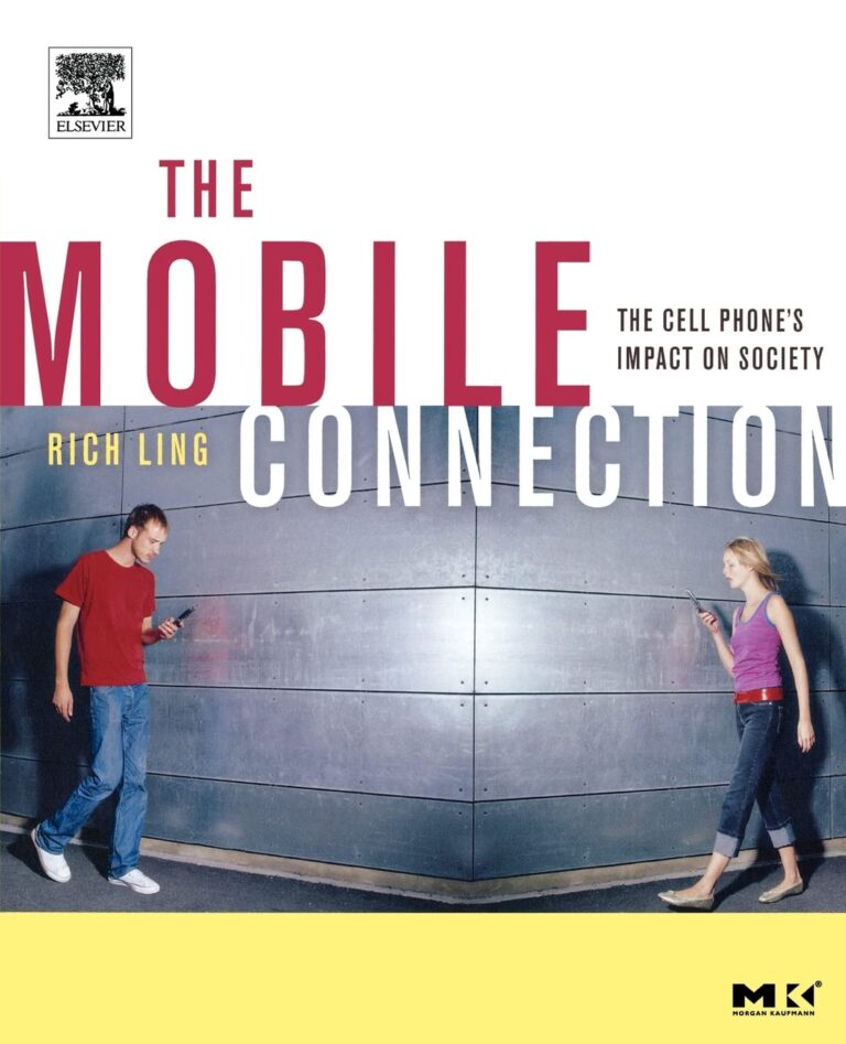 The Mobile Connection: The Cell Phone’s Impact on Society (Interactive Technologies)