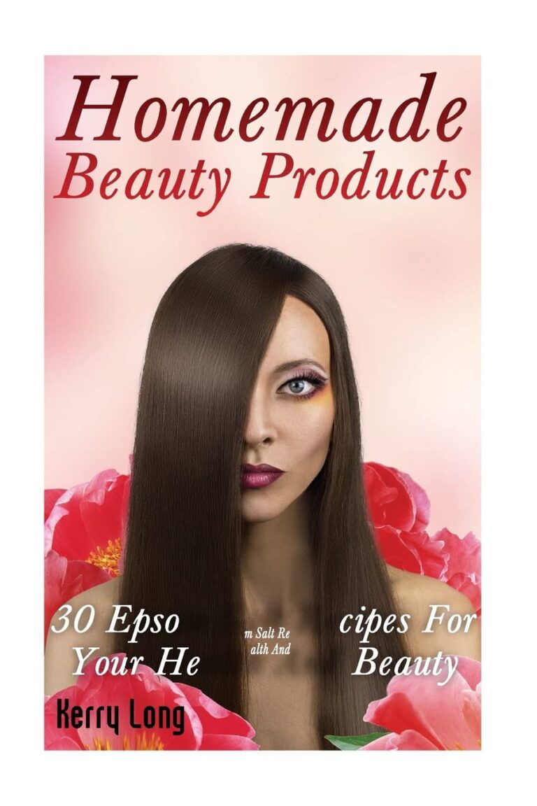 Homemade Beauty Products: 30 Epsom Salt Recipes For Your Health And Beauty: (Natural Beauty Book, Homemade Recipes) (Natural Self Care)