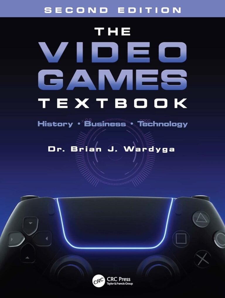 The Video Games Textbook: History • Business • Technology