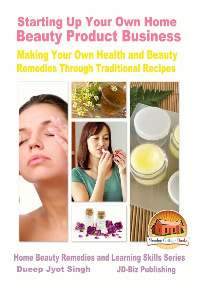 Starting Up Your Own Home Beauty Product Business – Making Your Own Health and Beauty Remedies Through Traditional Recipes
