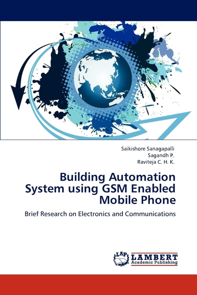 Building Automation System using GSM Enabled Mobile Phone: Brief Research on Electronics and Communications