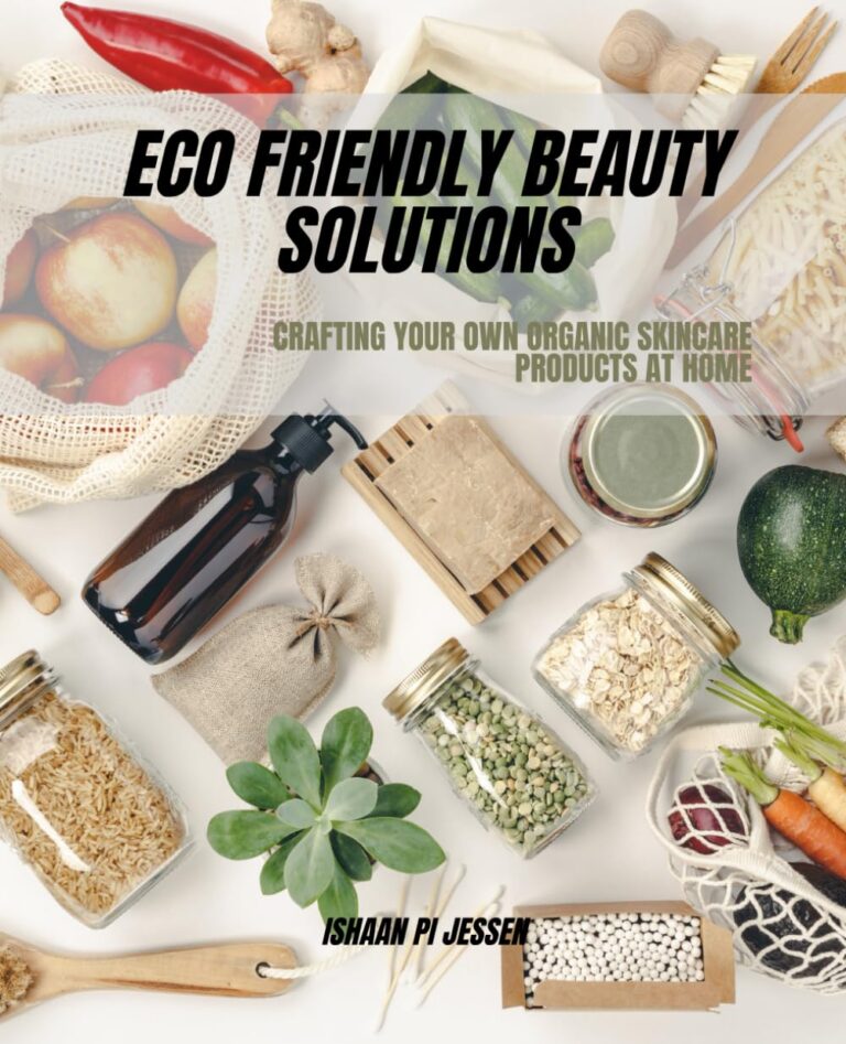 Eco Friendly Beauty Solutions: Crafting Your Own Organic Skincare Products at Home