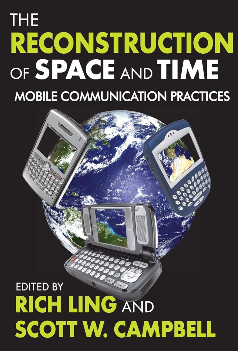 The Reconstruction of Space and Time: Mobile Communication Practices