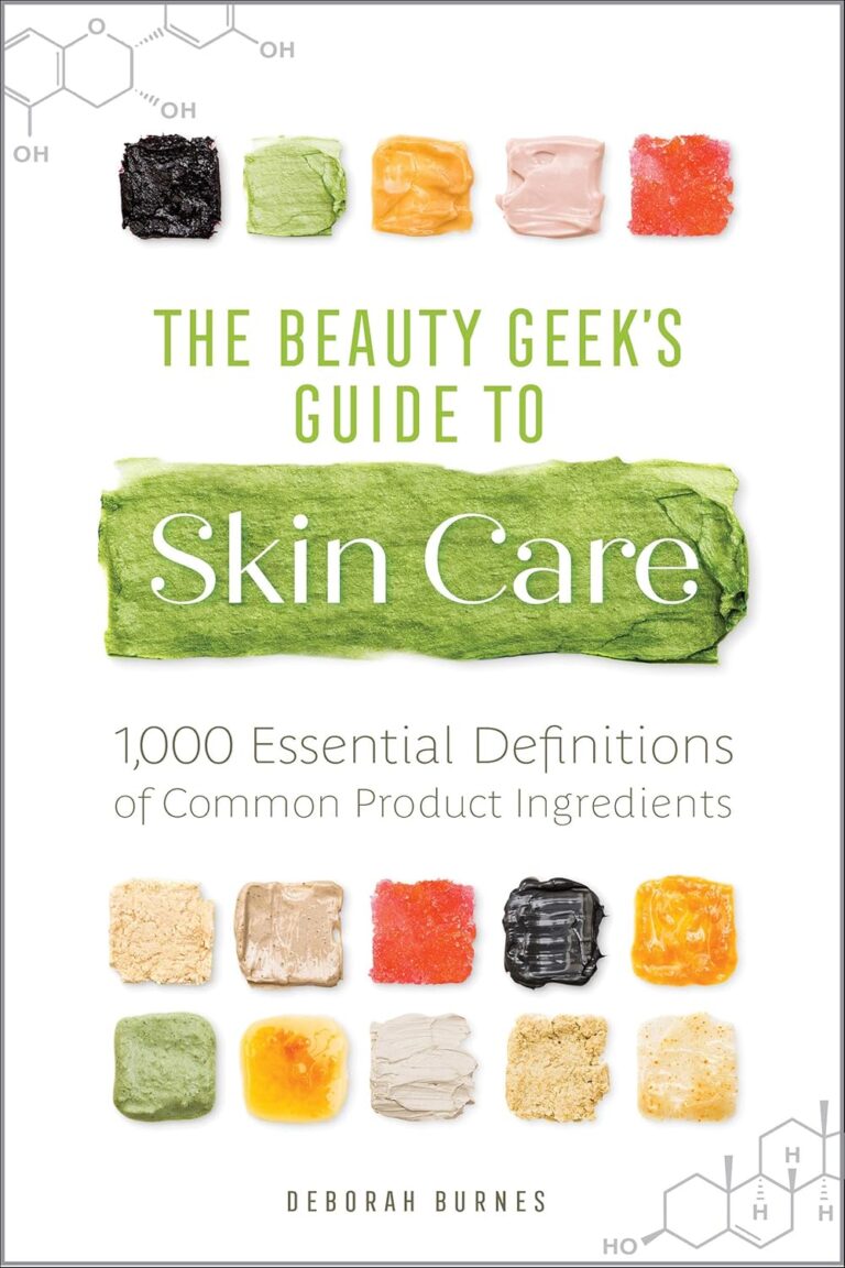 The Beauty Geek’s Guide to Skin Care: 1,000 Essential Definitions of Common Product Ingredients