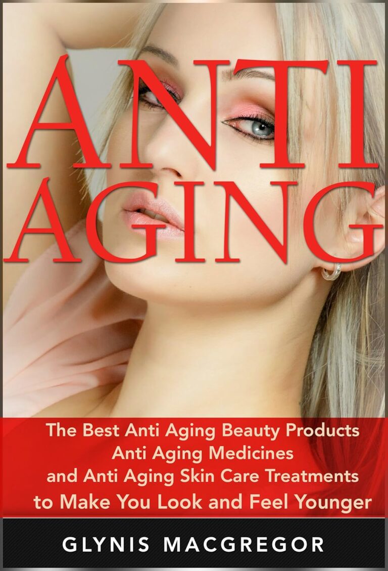 Anti Aging: The Best Anti Aging Beauty Products, Anti Aging Medicines and Anti Aging Skin Care Treatments to Make You Look and Feel Younger (Anti Aging, … Secrets, Anti Aging Diet, Beauty Products)