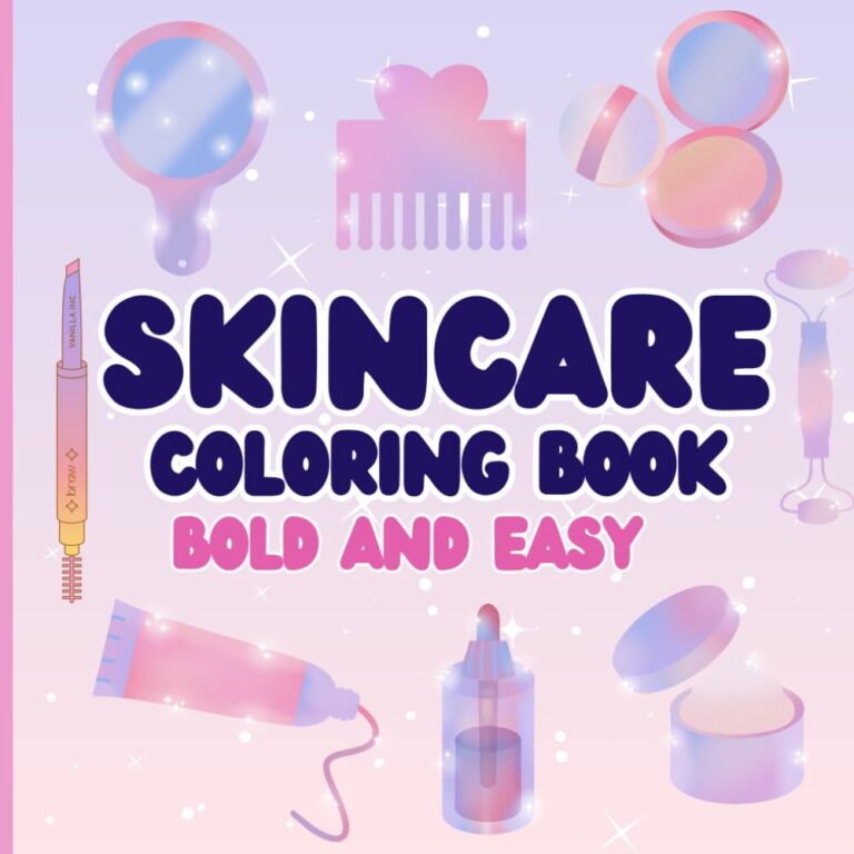 Skincare Coloring Book Bold and Easy: Simple Illustrations of Cute Cosmetics, Makeup, Skincare, Hair, Beauty Products & More – For Girls, Teens, Women , Adults and Kids (Bold & Easy Coloring)