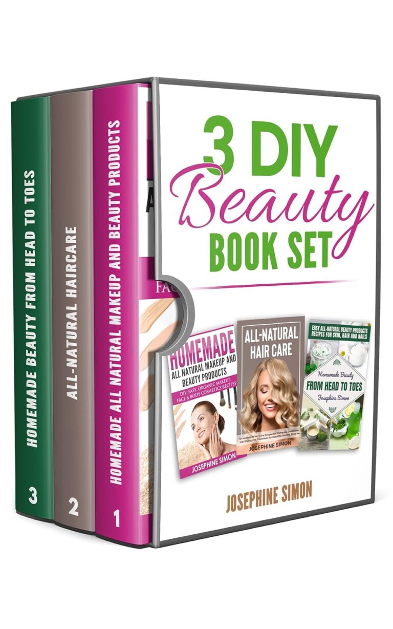 3 DIY BEAUTY BOOK SET: 1. Makeup, 2. All-Natural Hair Care, 3. From Head To Toes (DIY Beauty Products)