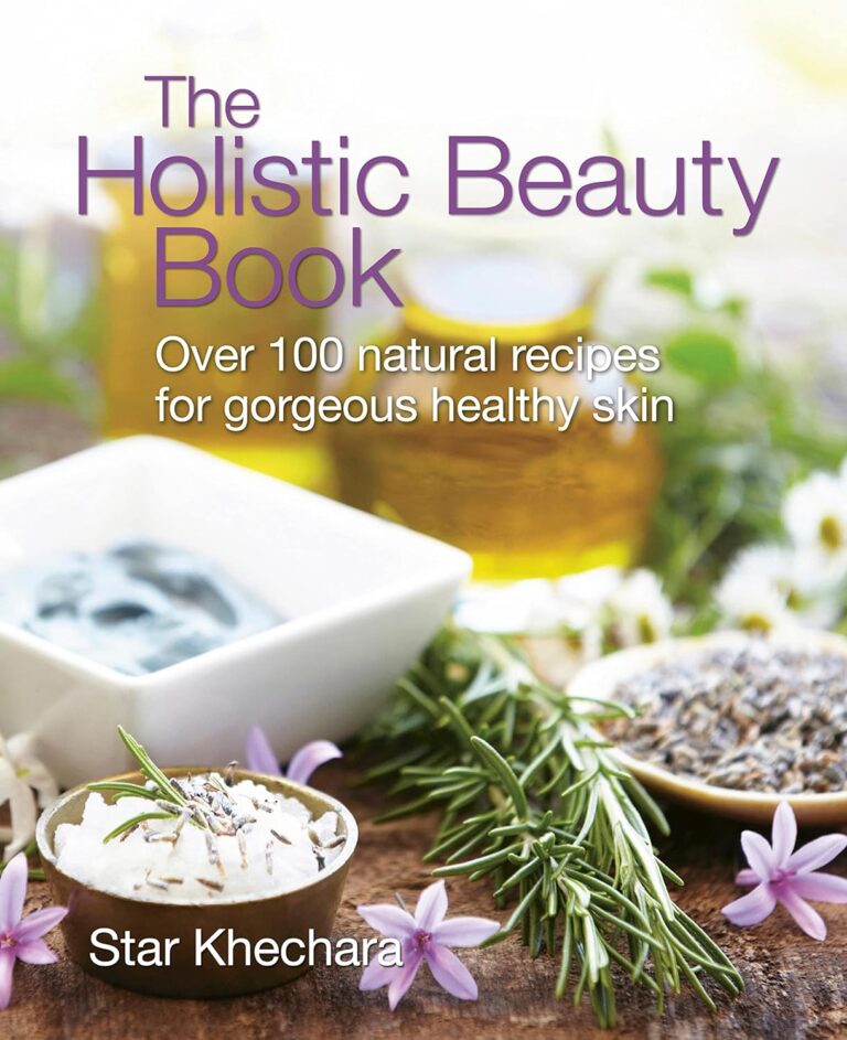 The Holistic Beauty Book: With Over 100 Natural Recipes for Gorgeous, Healthy Skin