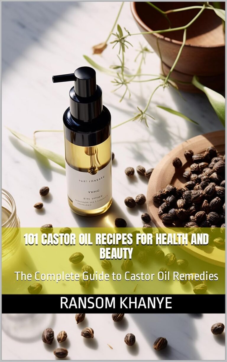 101 Castor Oil Recipes for Health and Beauty: The Complete Guide to Castor Oil Remedies